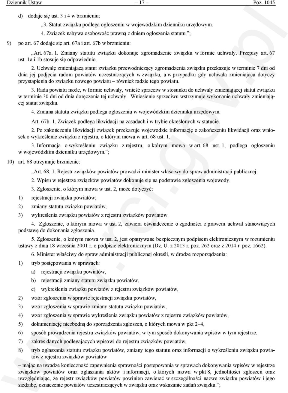 2. Uchwałę zmieniającą statut związku przewodniczący zgromadzenia związku przekazuje w terminie 7 dni od dnia jej podjęcia radom powiatów uczestniczących w związku, a w przypadku gdy uchwała