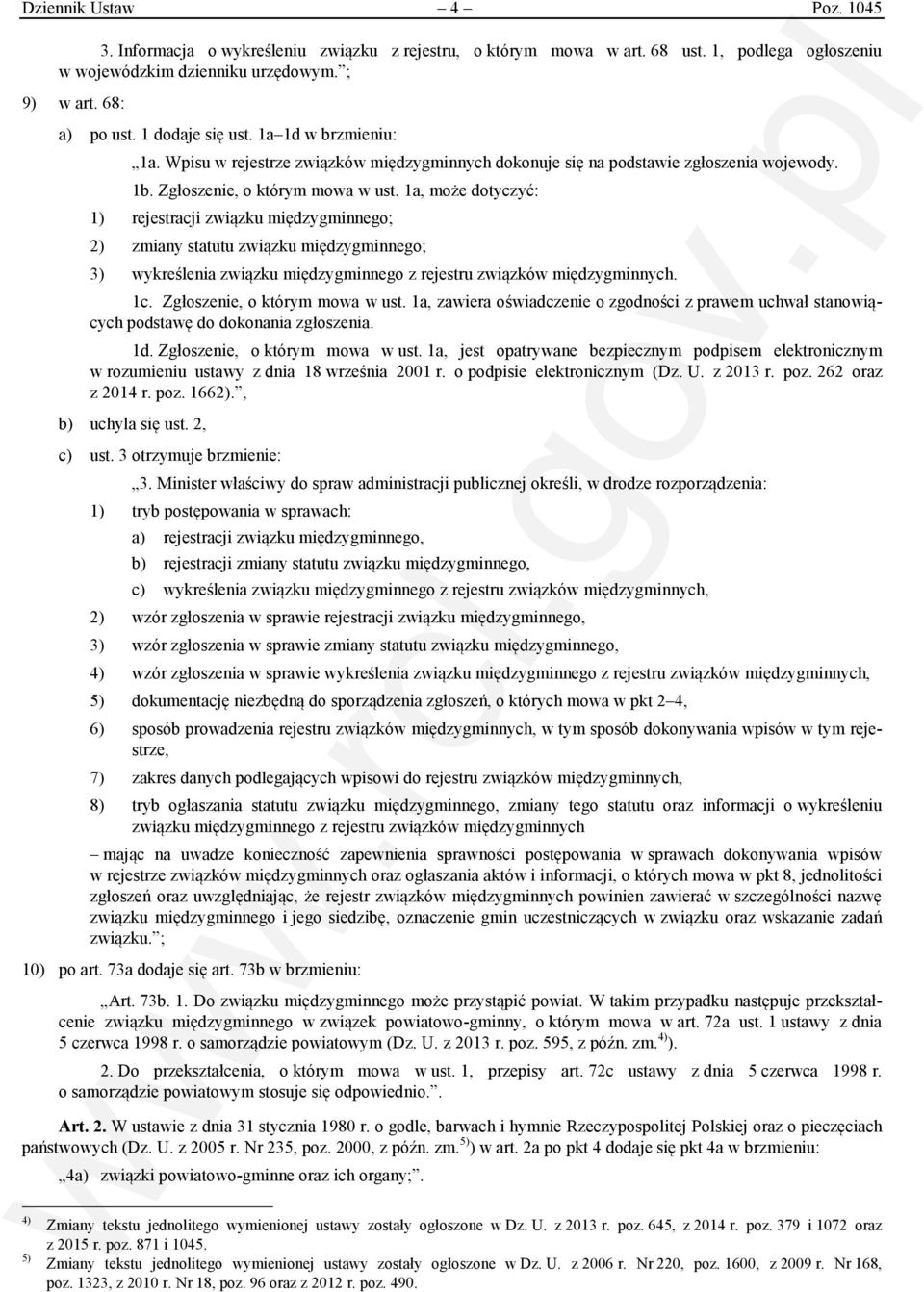 1a, może dotyczyć: 1) rejestracji związku międzygminnego; 2) zmiany statutu związku międzygminnego; 3) wykreślenia związku międzygminnego z rejestru związków międzygminnych. 1c.