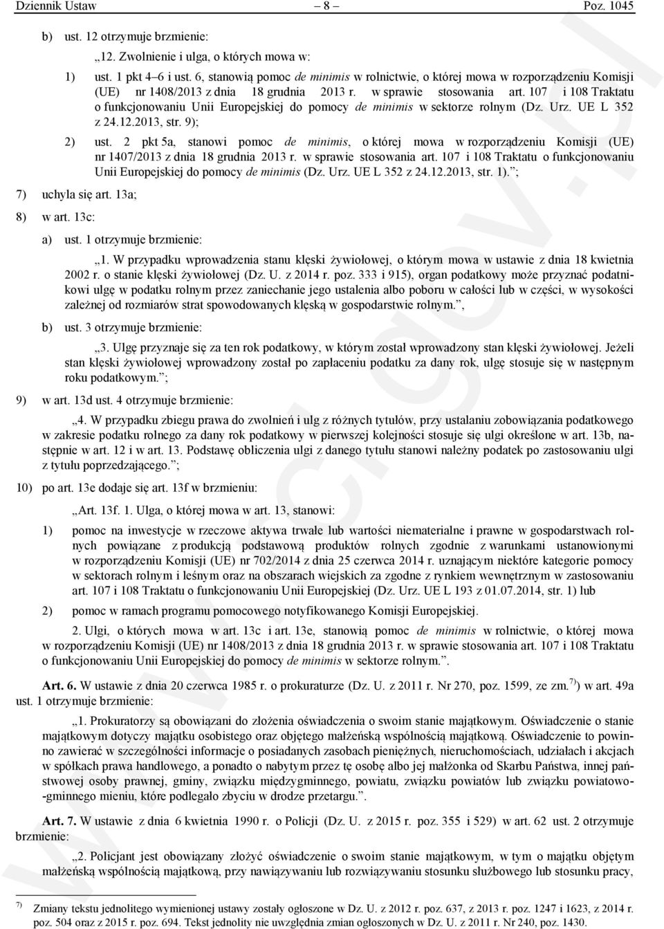 107 i 108 Traktatu o funkcjonowaniu Unii Europejskiej do pomocy de minimis w sektorze rolnym (Dz. Urz. UE L 352 z 24.12.2013, str. 9); 2) ust.