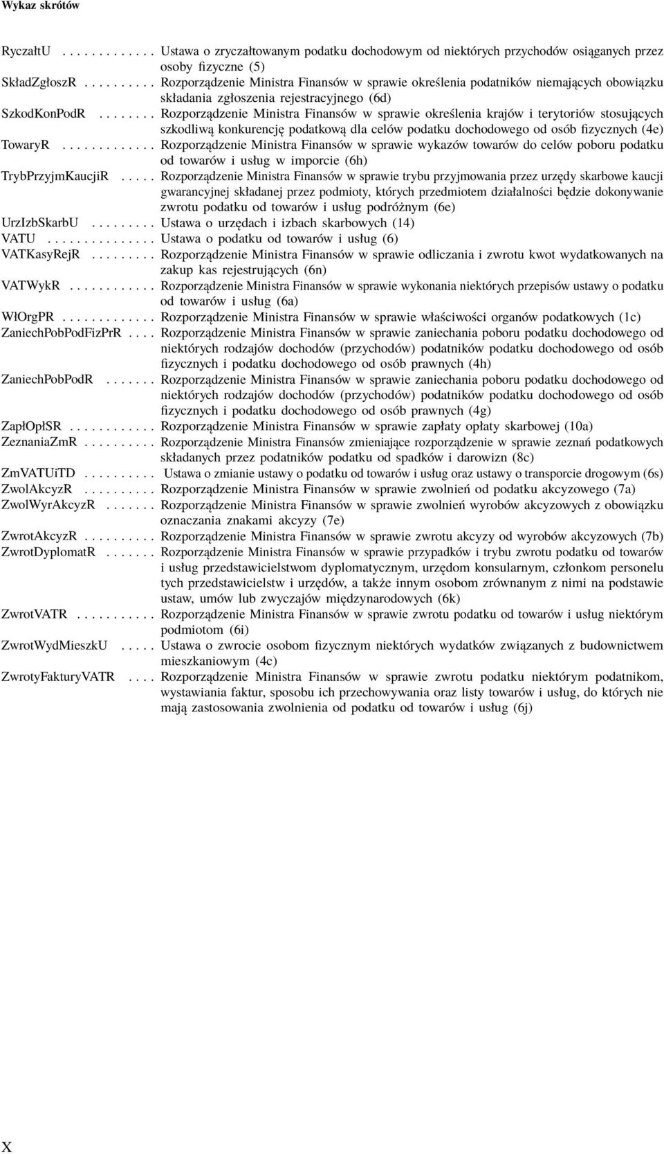 ....... Rozporządzenie Ministra Finansów w sprawie określenia krajów i terytoriów stosujących szkodliwą konkurencję podatkową dla celów podatku dochodowego od osób fizycznych (4e) TowaryR.