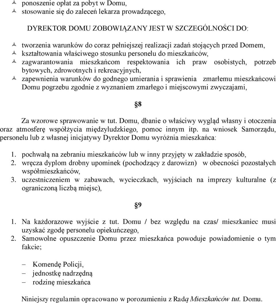 warunków do godnego umierania i sprawienia zmarłemu mieszkańcowi Domu pogrzebu zgodnie z wyznaniem zmarłego i miejscowymi zwyczajami, 8 Za wzorowe sprawowanie w tut.