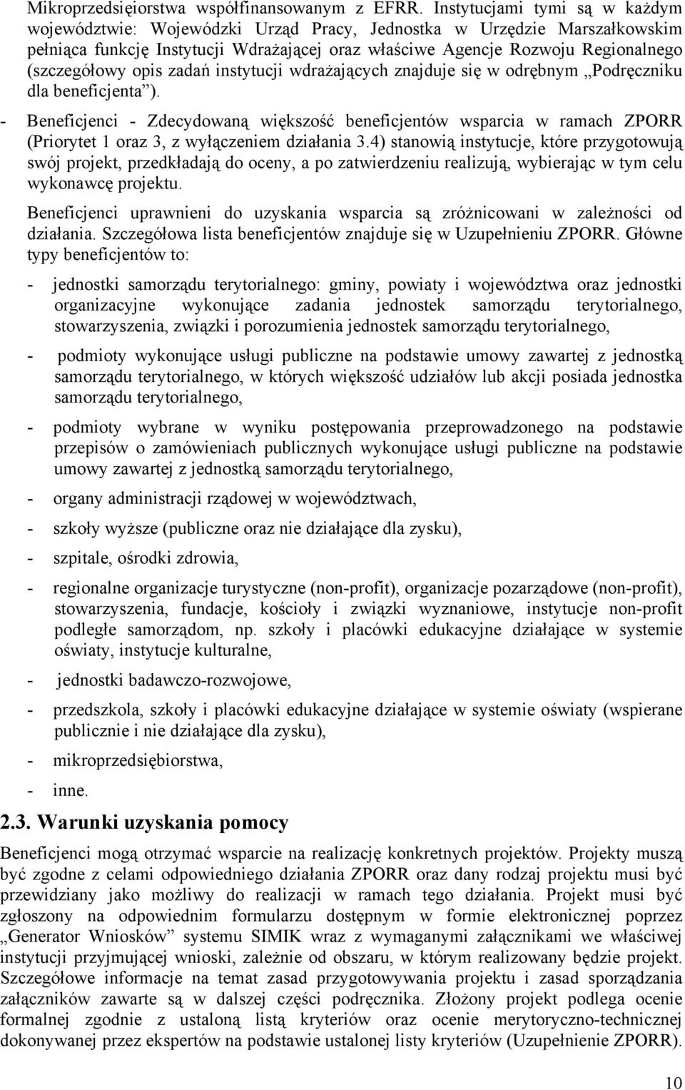 opis zadań instytucji wdrażających znajduje się w odrębnym Podręczniku dla beneficjenta ).