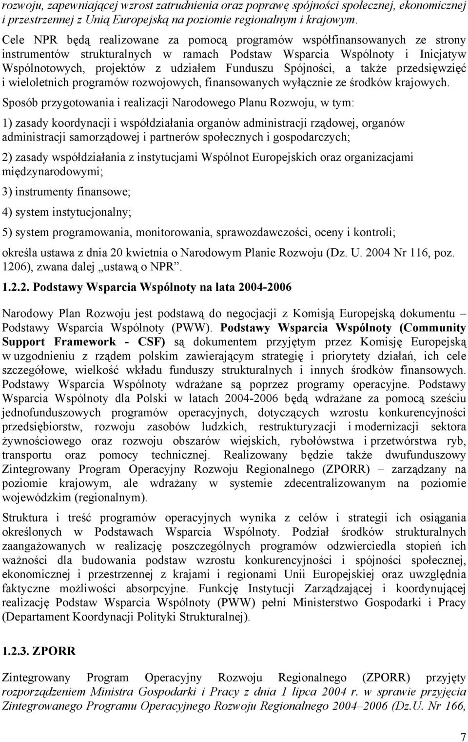 Spójności, a także przedsięwzięć i wieloletnich programów rozwojowych, finansowanych wyłącznie ze środków krajowych.