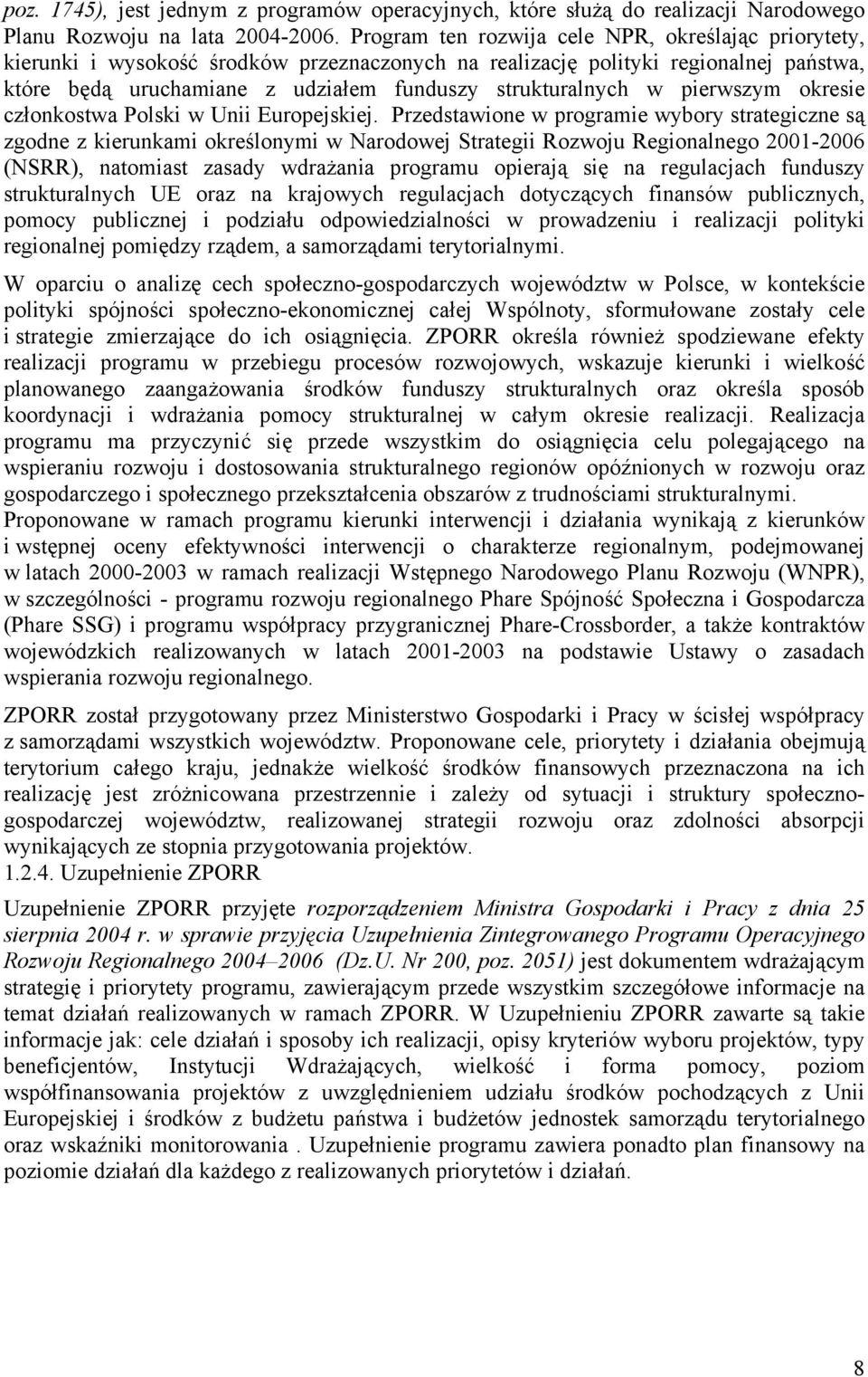 pierwszym okresie członkostwa Polski w Unii Europejskiej.
