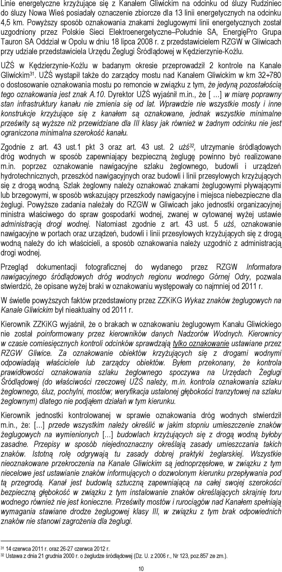 2008 r. z przedstawicielem RZGW w Gliwicach przy udziale przedstawiciela Urzędu Żeglugi Śródlądowej w Kędzierzynie-Koźlu.