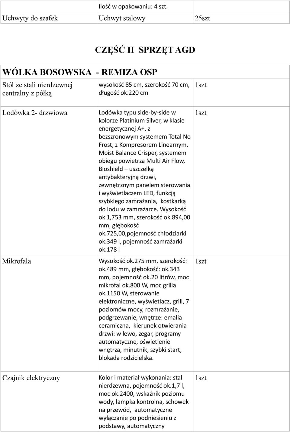 220 cm Lodówka 2- drzwiowa Mikrofala Lodówka typu side-by-side w kolorze Platinium Silver, w klasie energetycznej A+, z bezszronowym systemem Total No Frost, z Kompresorem Linearnym, Moist Balance