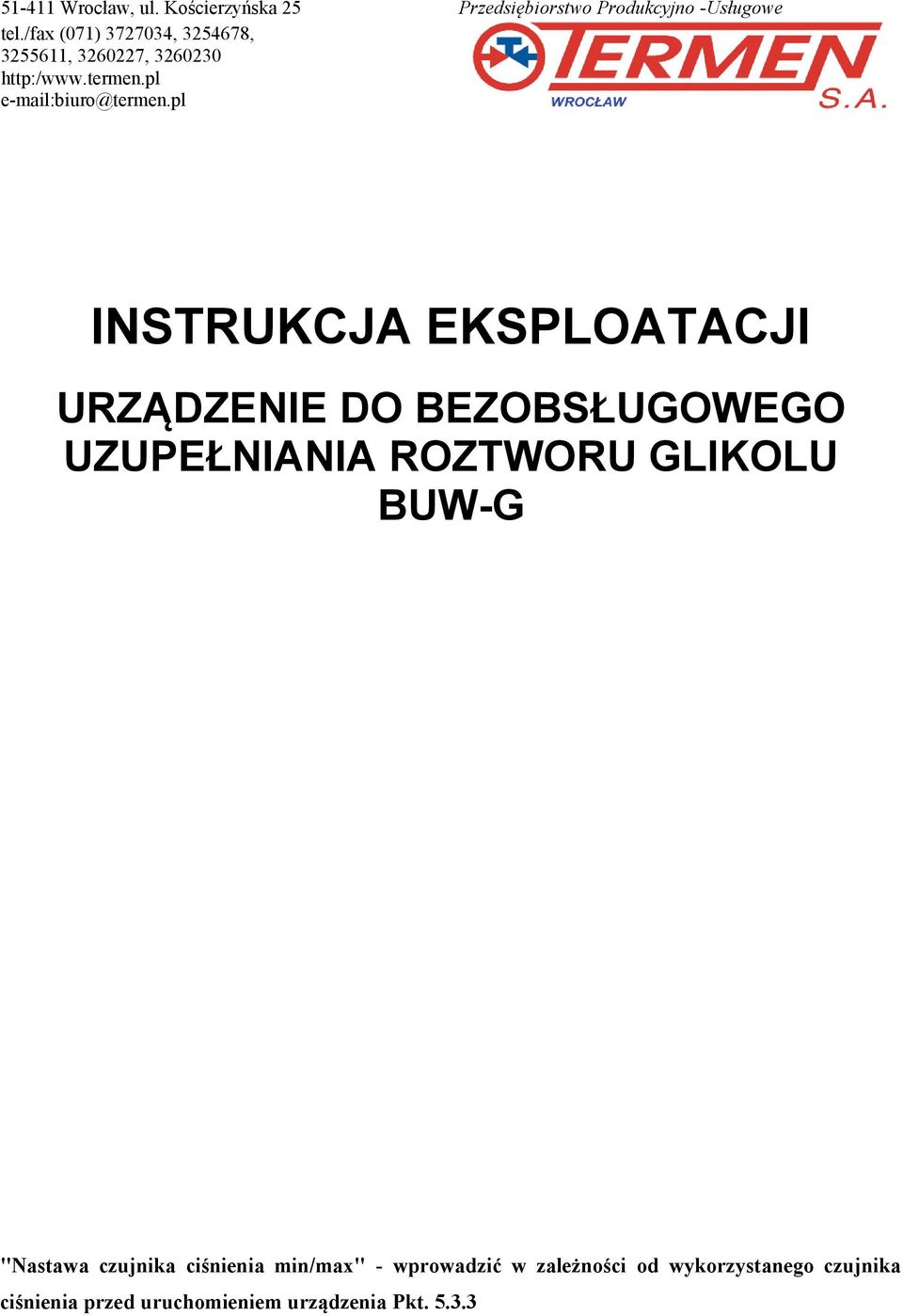 pl INSTRUKCJA EKSPLOATACJI URZĄDZENIE DO BEZOBSŁUGOWEGO UZUPEŁNIANIA ROZTWORU GLIKOLU BUW-G "Nastawa