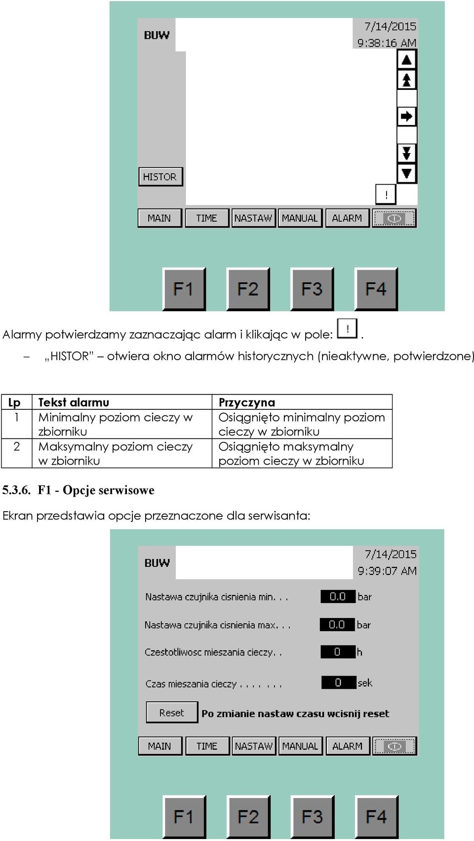 Minimalny poziom cieczy w zbiorniku Osiągnięto minimalny poziom cieczy w zbiorniku 2 Maksymalny