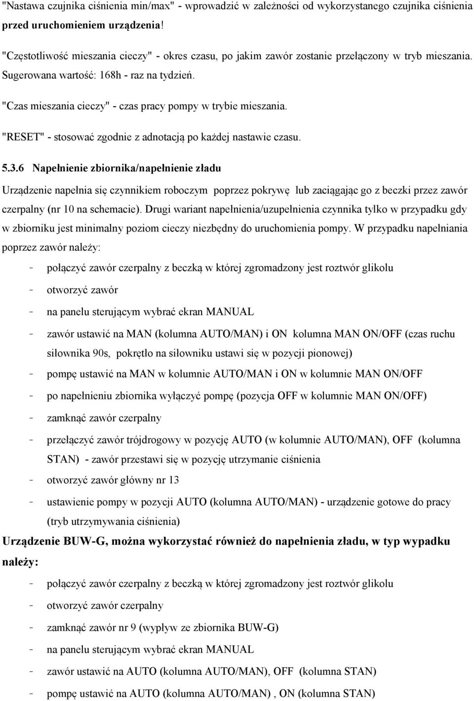 "Czas mieszania cieczy" - czas pracy pompy w trybie mieszania. "RESET" - stosować zgodnie z adnotacją po każdej nastawie czasu. 5.3.