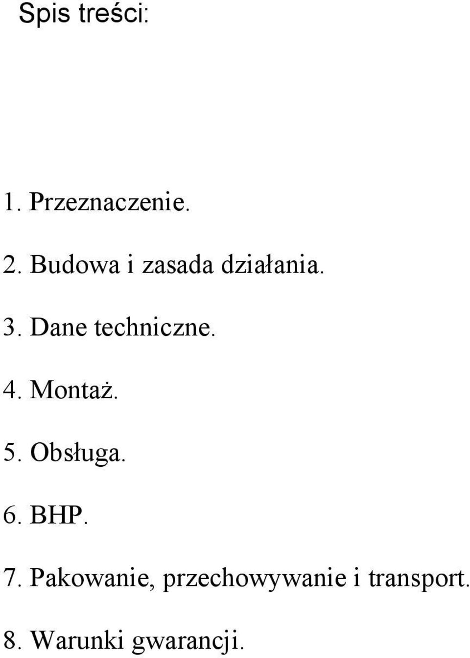 Dane techniczne. 4. Montaż. 5. Obsługa. 6.