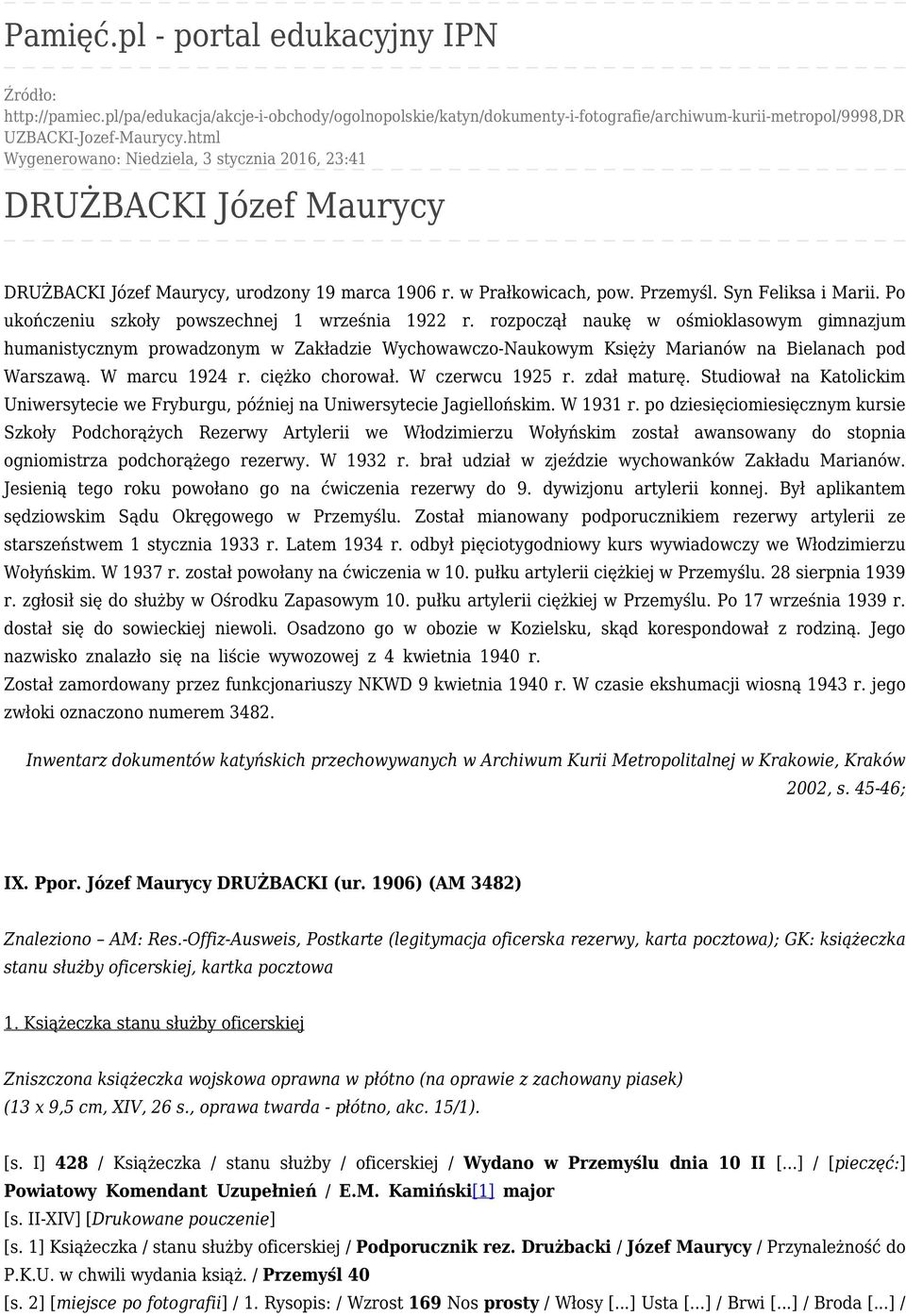 Po ukończeniu szkoły powszechnej 1 września 1922 r. rozpoczął naukę w ośmioklasowym gimnazjum humanistycznym prowadzonym w Zakładzie Wychowawczo-Naukowym Księży Marianów na Bielanach pod Warszawą.