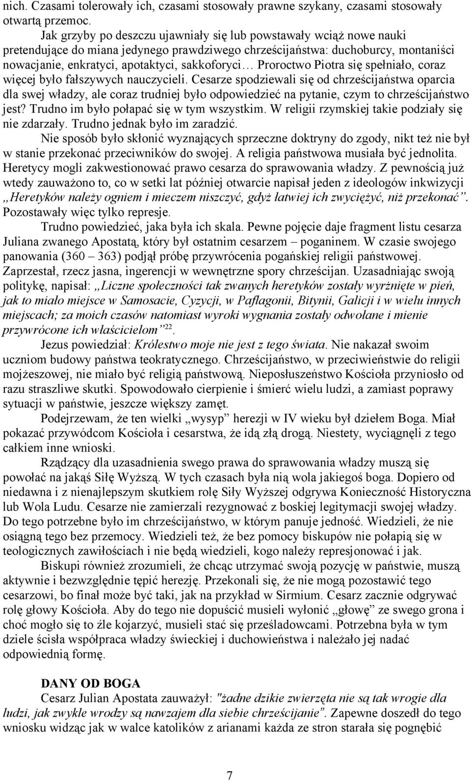 Proroctwo Piotra się spełniało, coraz więcej było fałszywych nauczycieli.