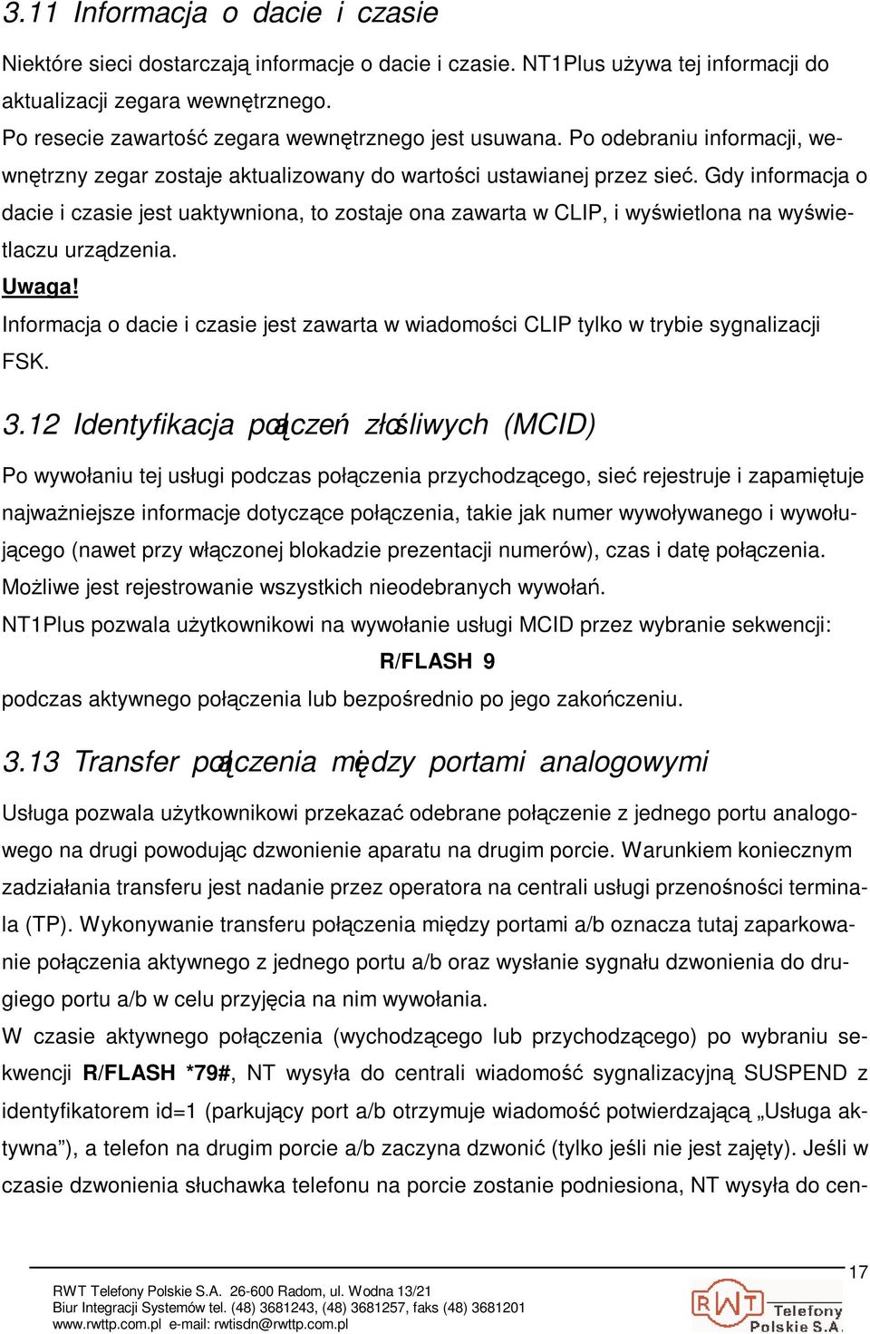 Gdy informacja o dacie i czasie jest uaktywniona, to zostaje ona zawarta w CLIP, i wywietlona na wywietlaczu urzdzenia. Uwaga!