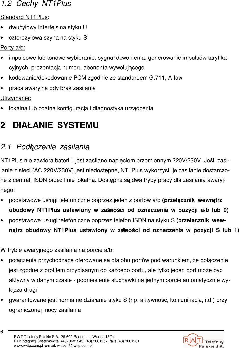 711, A-law praca awaryjna gdy brak zasilania Utrzymanie: lokalna lub zdalna konfiguracja i diagnostyka urzdzenia 2 DIAŁANIE SYSTEMU 2.