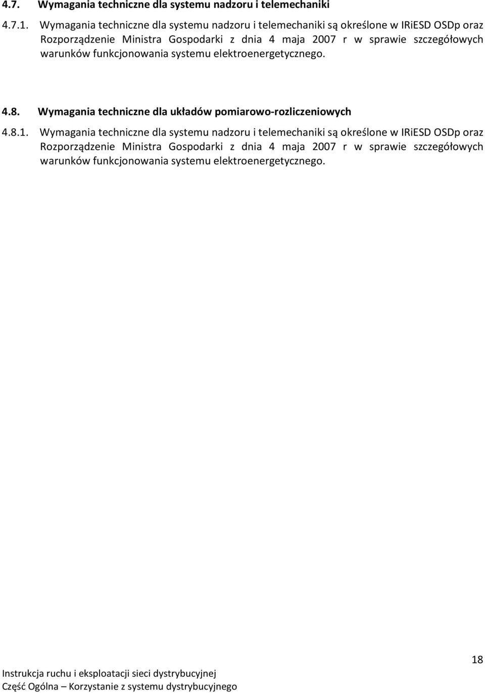 sprawie szczegółowych warunków funkcjonowania systemu elektroenergetycznego. 4.8. Wymagania techniczne dla układów pomiarowo-rozliczeniowych 4.8.1.