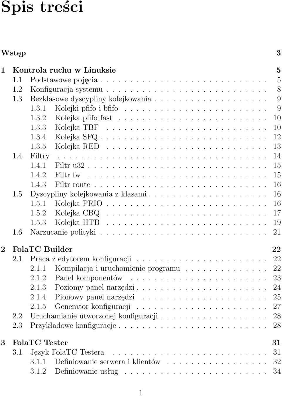 3.5 Kolejka RED........................... 13 1.4 Filtry................................... 14 1.4.1 Filtr u32.............................. 15 1.4.2 Filtr fw.............................. 15 1.4.3 Filtr route.