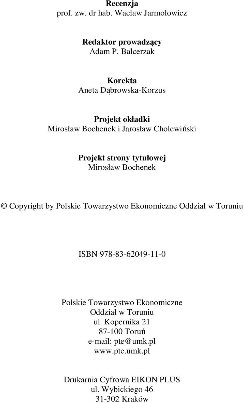 tytułowej Mirosław Bochenek Copyright by Polskie Towarzystwo Ekonomiczne Oddział w Toruniu ISBN 978-83-62049-11-0