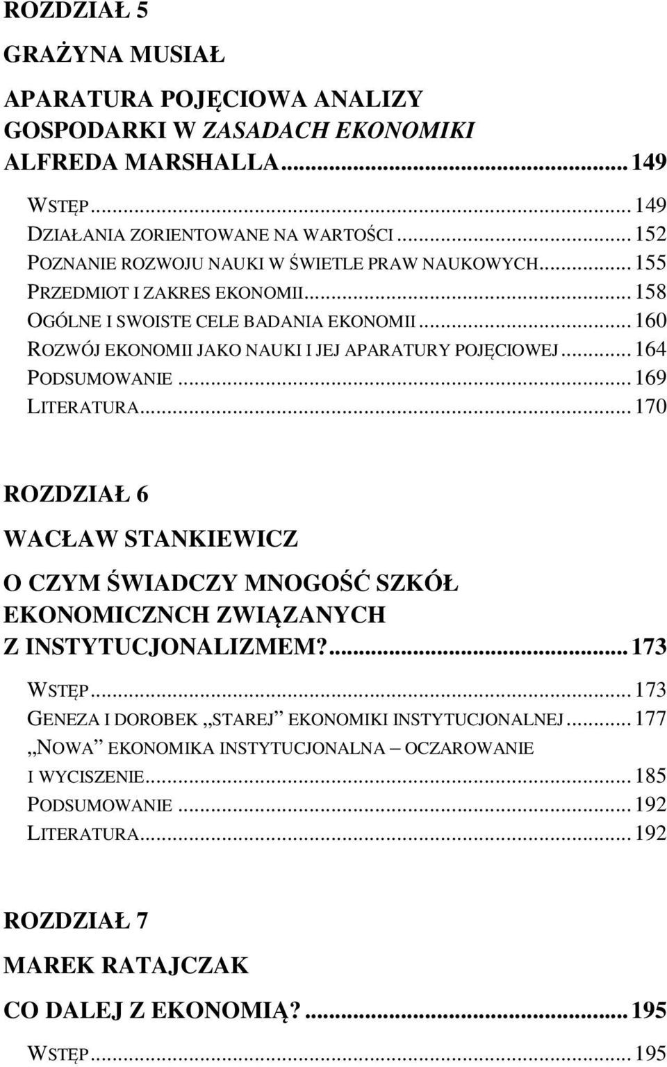 .. 160 ROZWÓJ EKONOMII JAKO NAUKI I JEJ APARATURY POJĘCIOWEJ... 164 PODSUMOWANIE... 169 LITERATURA.