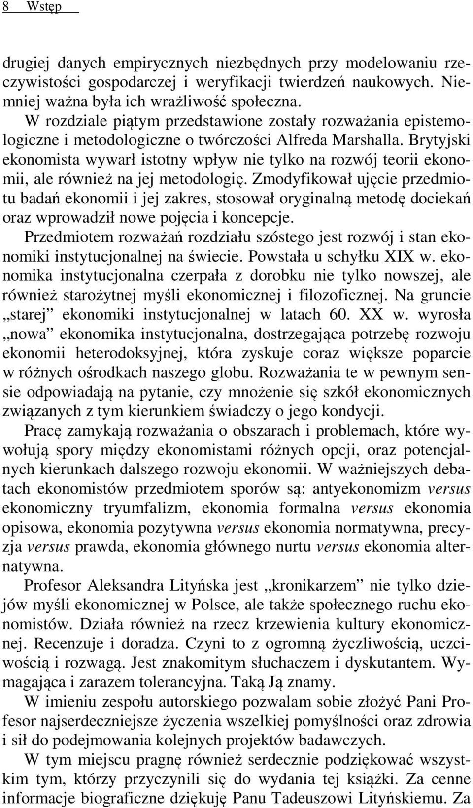 Brytyjski ekonomista wywarł istotny wpływ nie tylko na rozwój teorii ekonomii, ale również na jej metodologię.