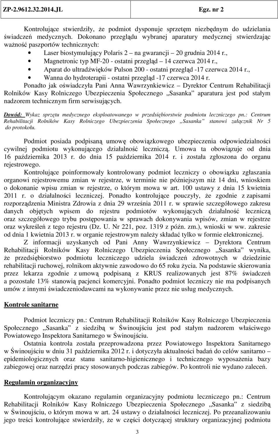 , Magnetronic typ MF-20 - ostatni przegląd 14 czerwca 2014 r., Aparat do ultradźwięków Pulson 200 - ostatni przegląd -17 czerwca 2014 r., Wanna do hydroterapii - ostatni przegląd -17 czerwca 2014 r.