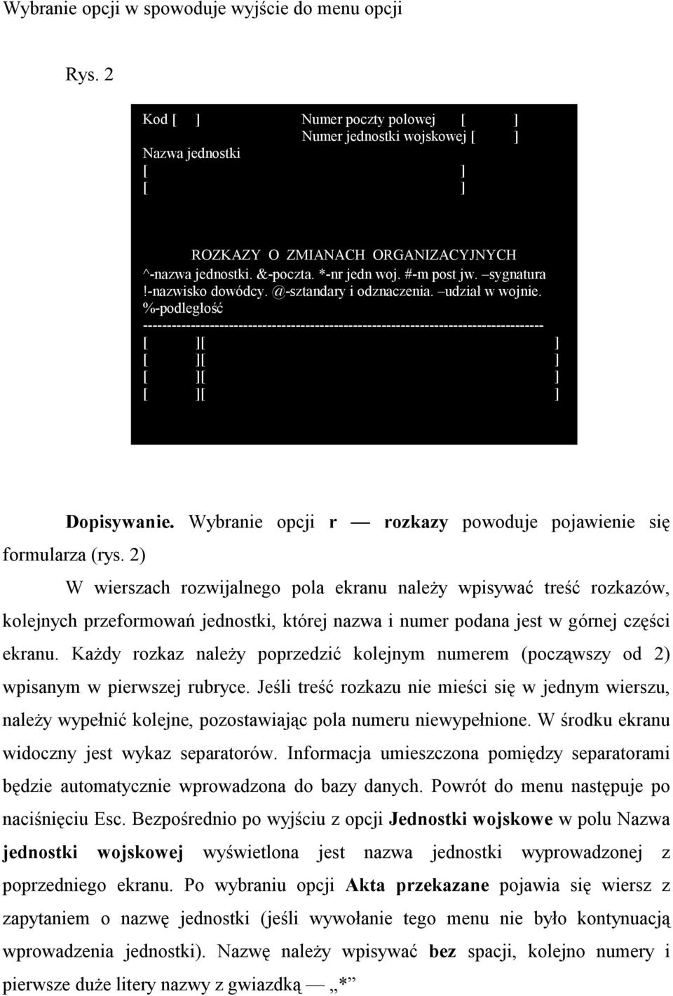 %-podległość ------------------------------------------------------------------------------------ Dopisywanie. Wybranie opcji r rozkazy powoduje pojawienie się formularza (rys.