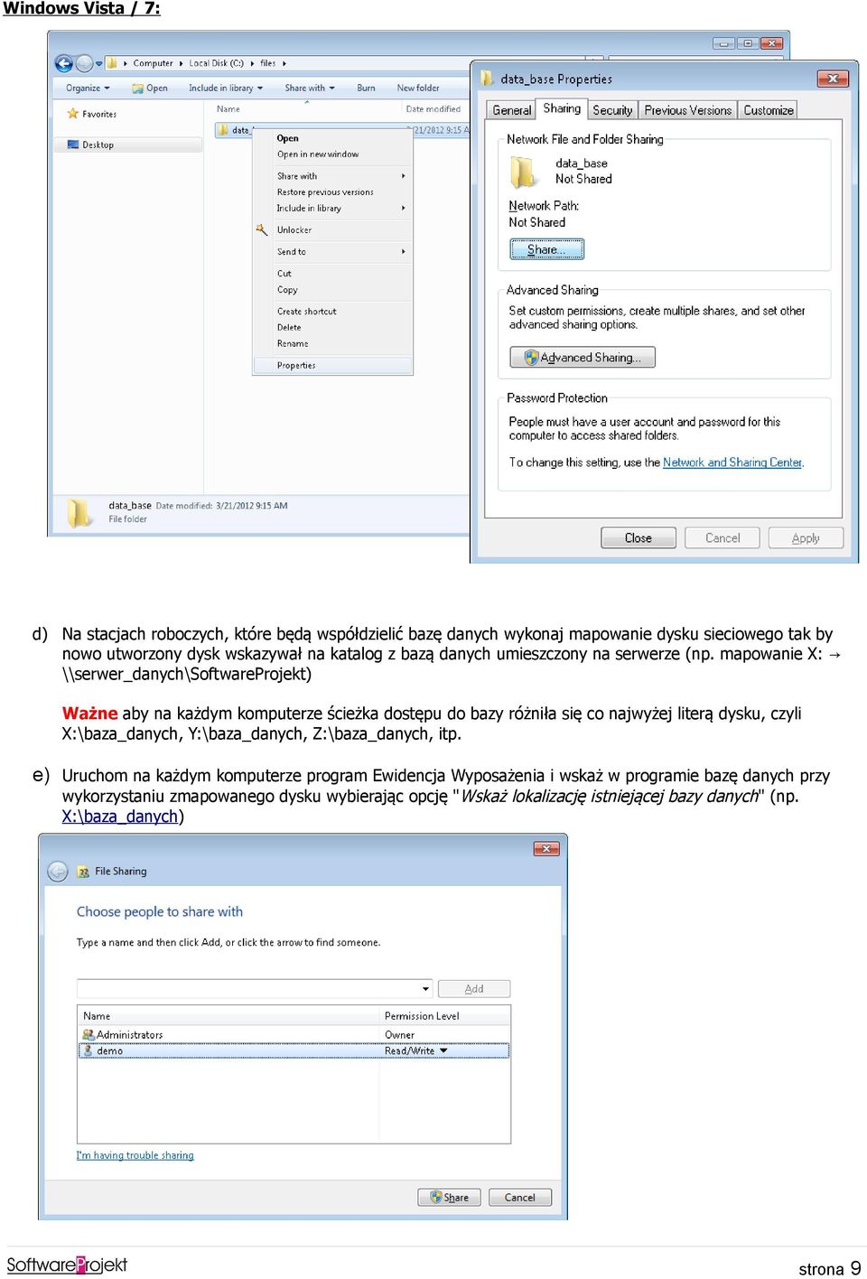 mapowanie X: \\serwer_danych\softwareprojekt) Ważne aby na każdym komputerze ścieżka dostępu do bazy różniła się co najwyżej literą dysku, czyli