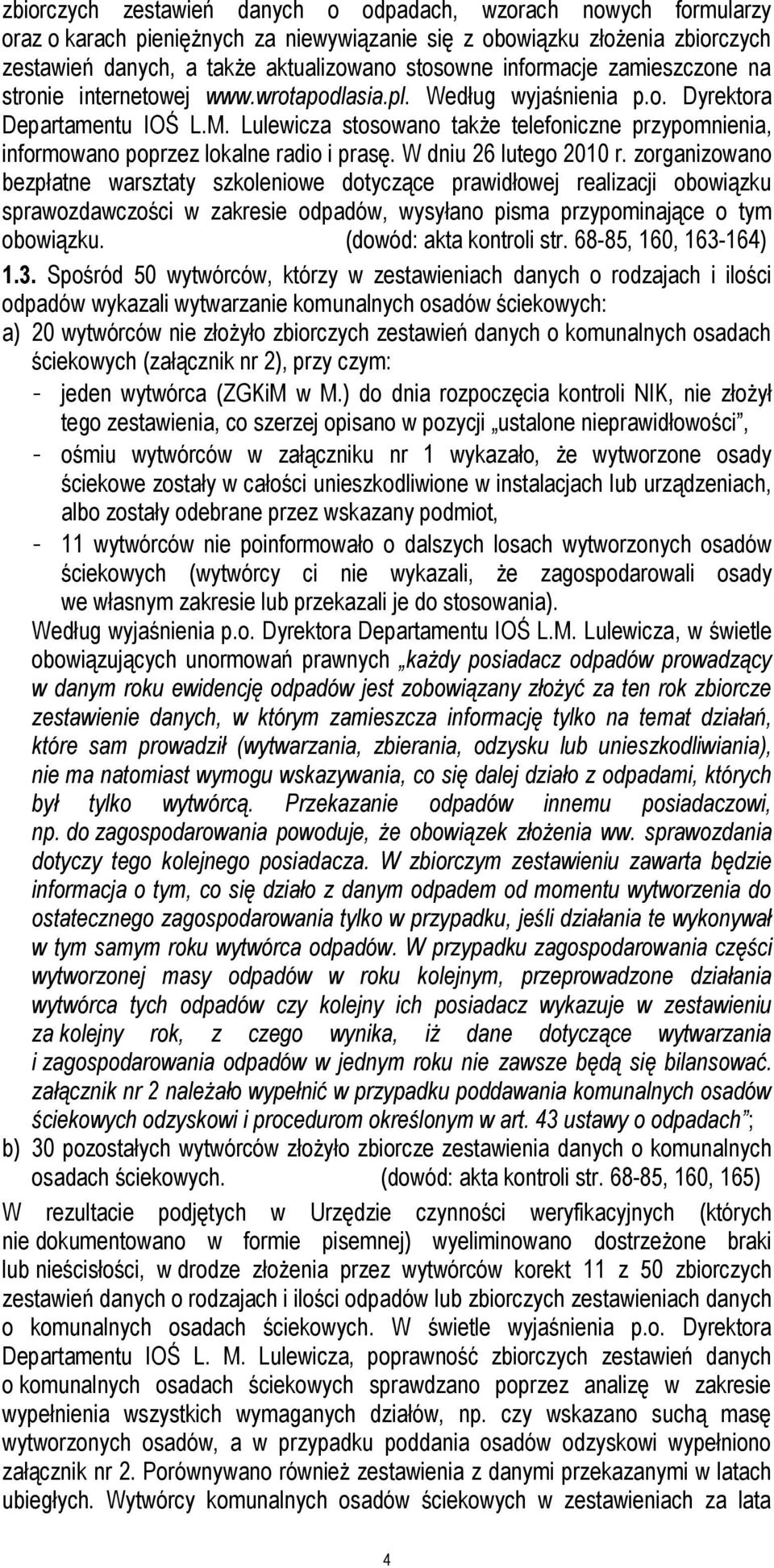 Lulewicza stosowano także telefoniczne przypomnienia, informowano poprzez lokalne radio i prasę. W dniu 26 lutego 2010 r.