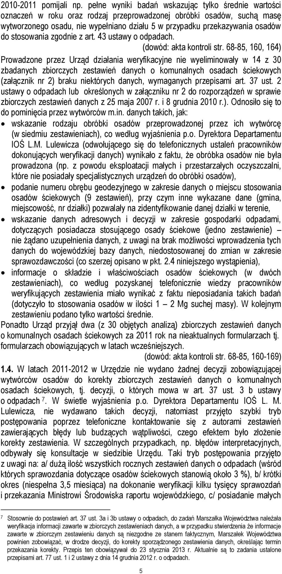do stosowania zgodnie z art. 43 ustawy o odpadach. (dowód: akta kontroli str.