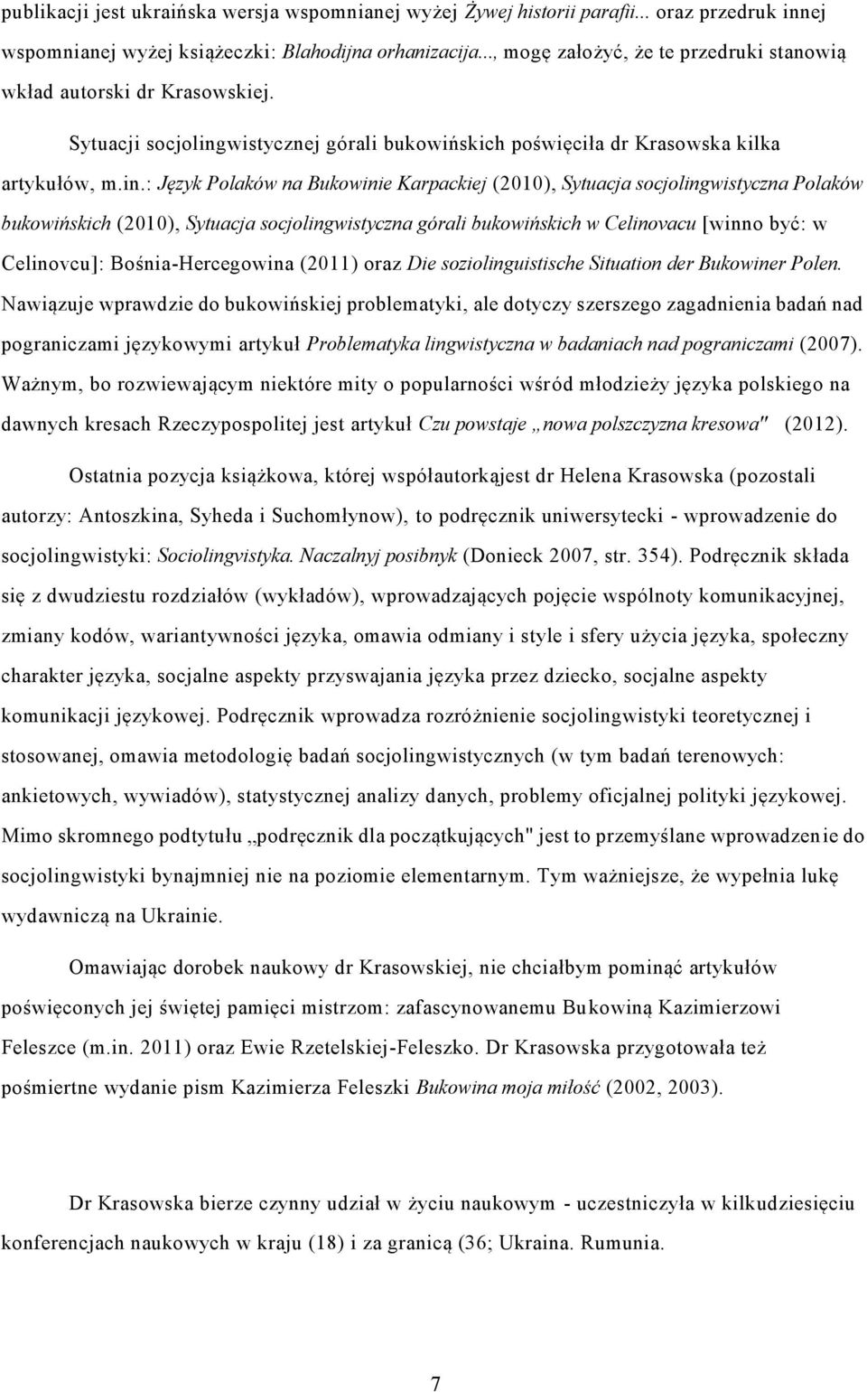 wistycznej górali bukowińskich poświęciła dr Krasowska kilka artykułów, m.in.