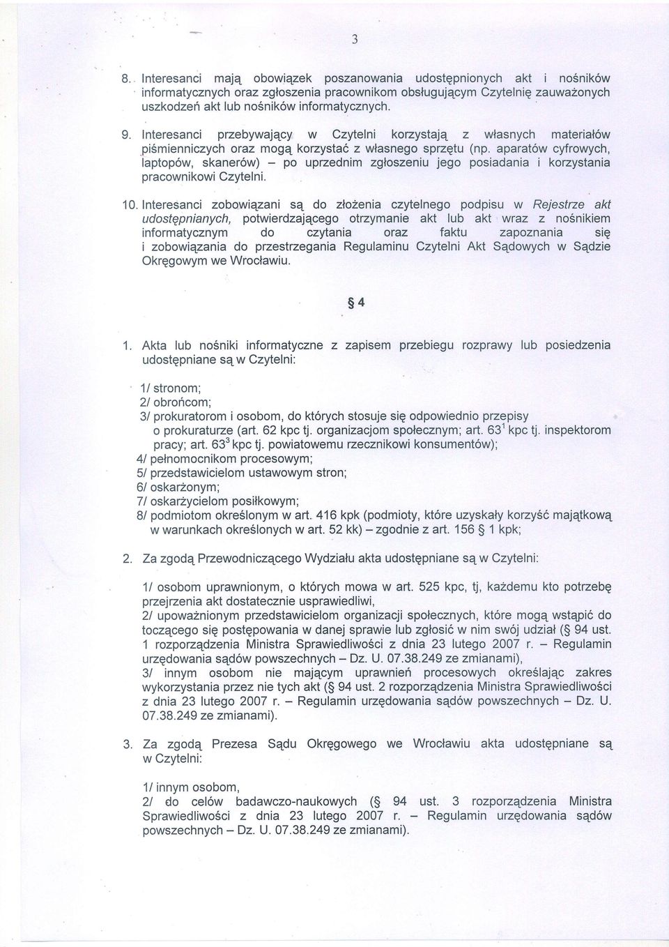 aparat6w cyfrowych, laptop6w, skaner6w) - po uprzednim zgloszeniu jego posiadania i korzystania pracownikowi Czytelni 10.