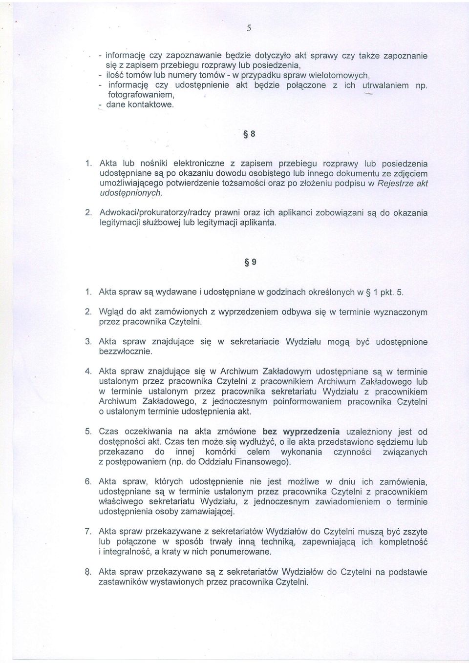 Akta lub no5niki elektroniczne z zapisem pzebiegu rozprawy lub posiedzenia udostqpniane se po okazaniu dowodu osobistego lub innego dokumentu ze zdjqciem umo2liwiajqcego potwierdzenie tozsamosci oraz