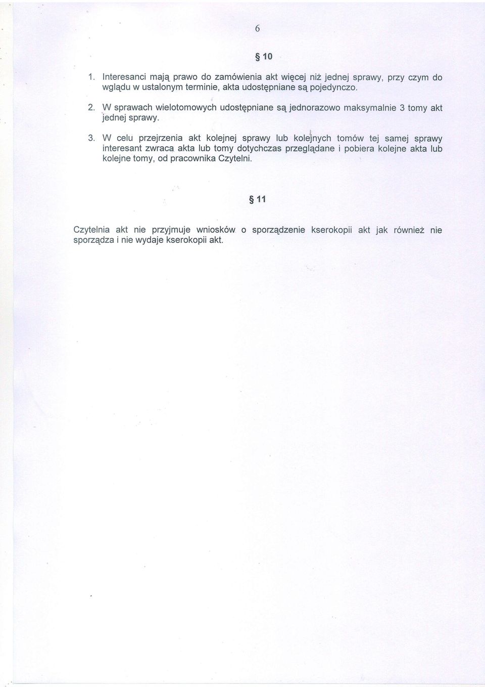 W sprawach wielotomowych udostqpniane se jednorazowo maksymalnie 3 tomy akt jednej sprawy. 3. W cefr.