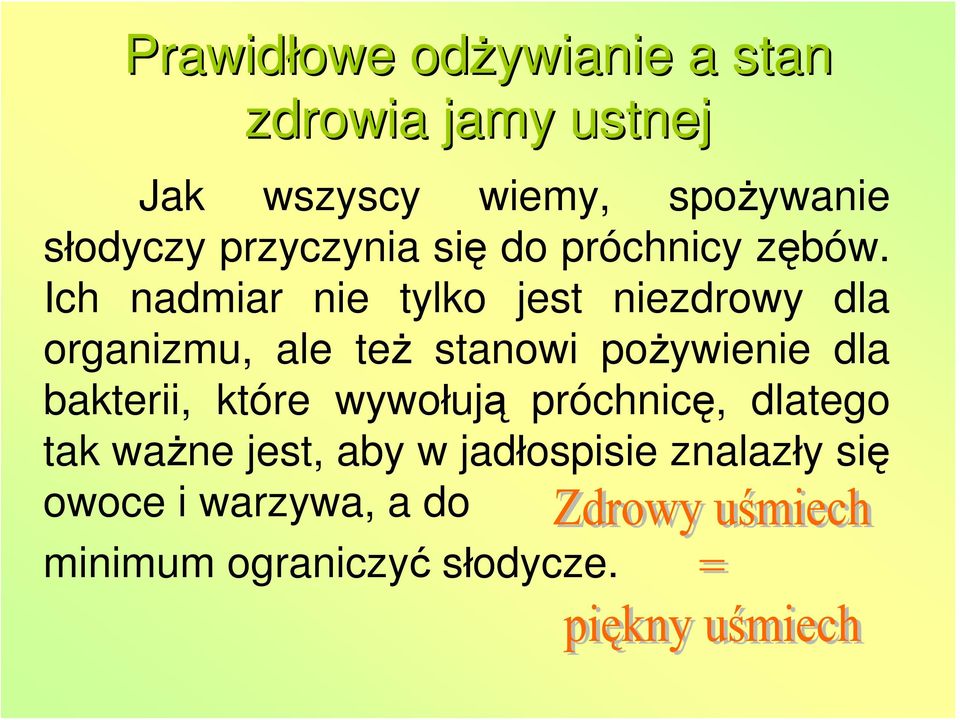 Ich nadmiar nie tylko jest niezdrowy dla organizmu, ale też stanowi pożywienie dla