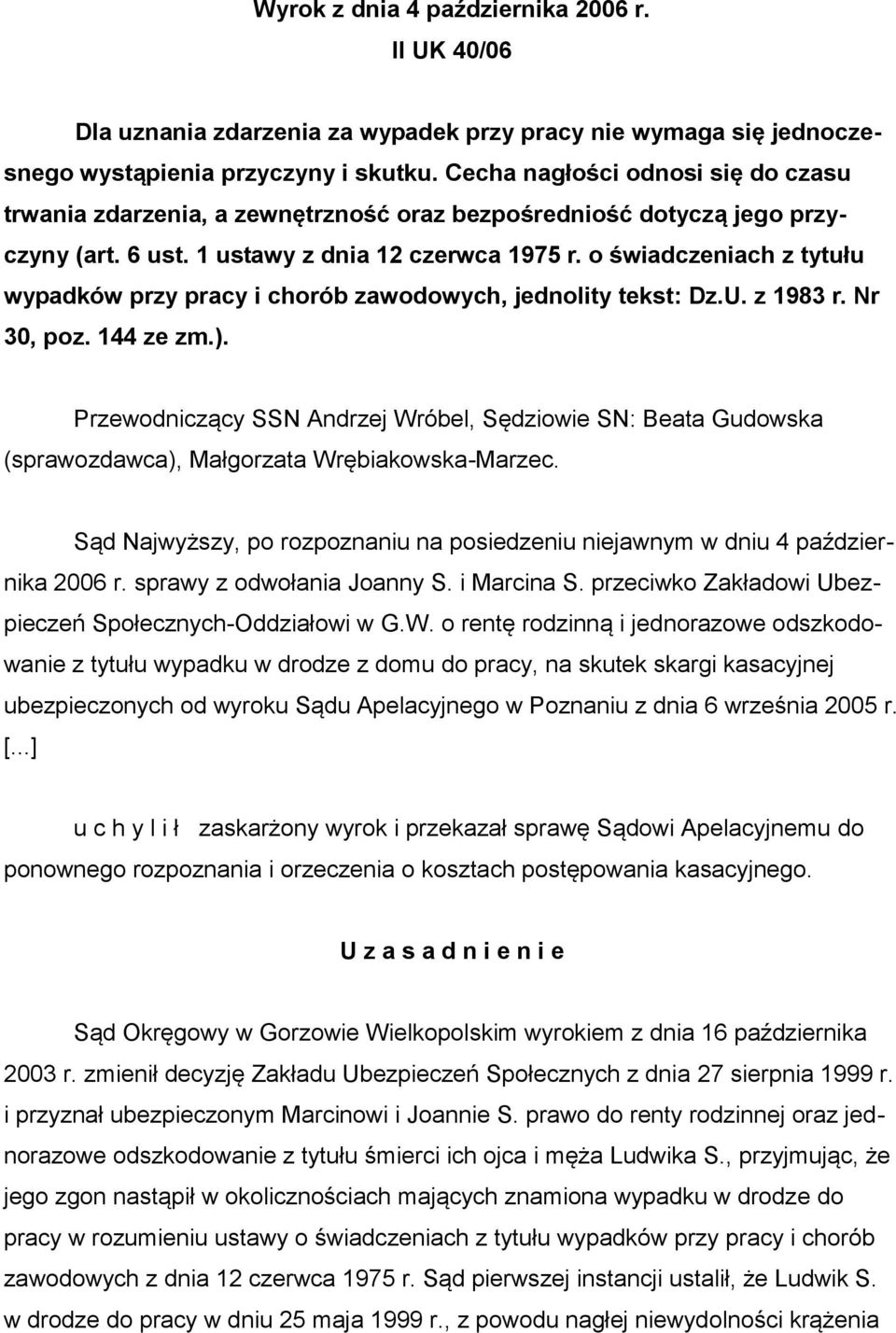 o świadczeniach z tytułu wypadków przy pracy i chorób zawodowych, jednolity tekst: Dz.U. z 1983 r. Nr 30, poz. 144 ze zm.).