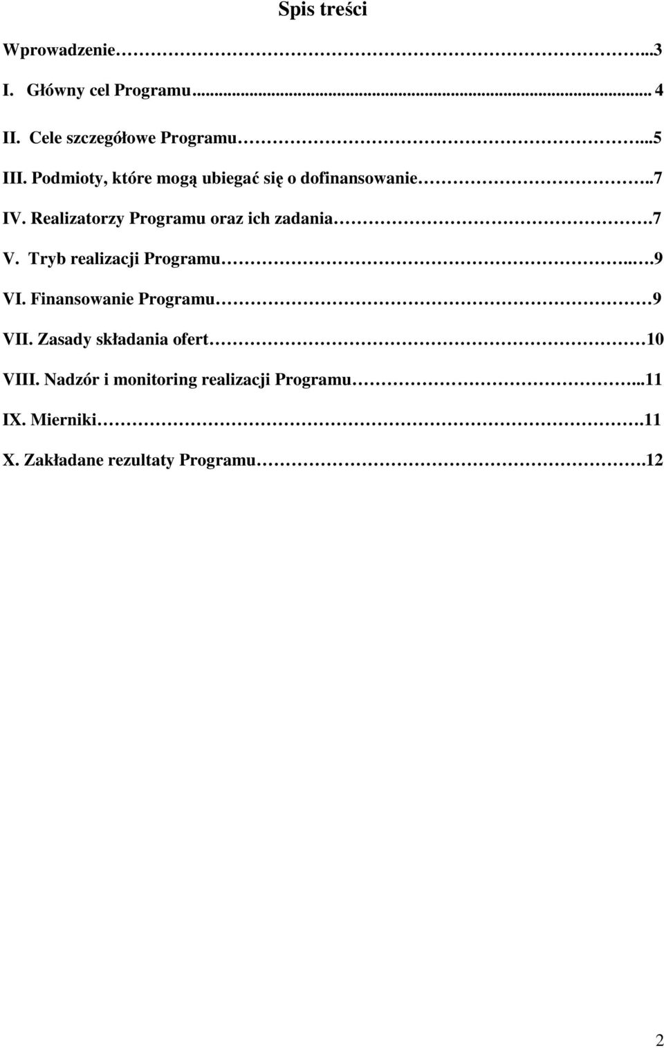 7 V. Tryb realizacji Programu...9 VI. Finansowanie Programu 9 VII.