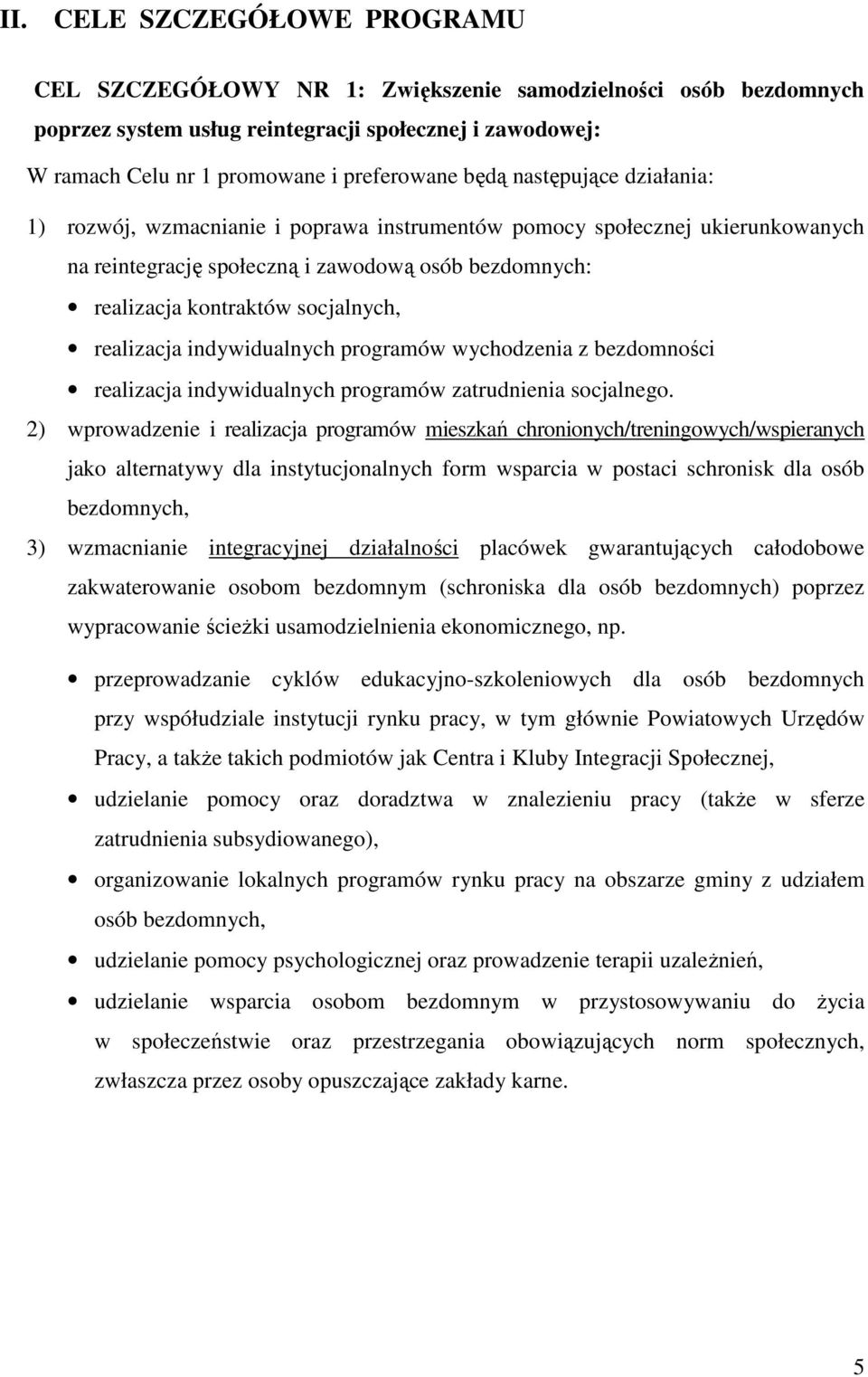 realizacja indywidualnych programów wychodzenia z bezdomności realizacja indywidualnych programów zatrudnienia socjalnego.