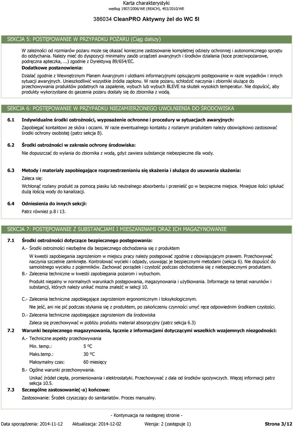 Dodatkowe postanowienia: Działać zgodnie z Wewnętrznym Planem Awaryjnym i ulotkami informacyjnymi opisującymi postępowanie w razie wypadków i innych sytuacji awaryjnych.