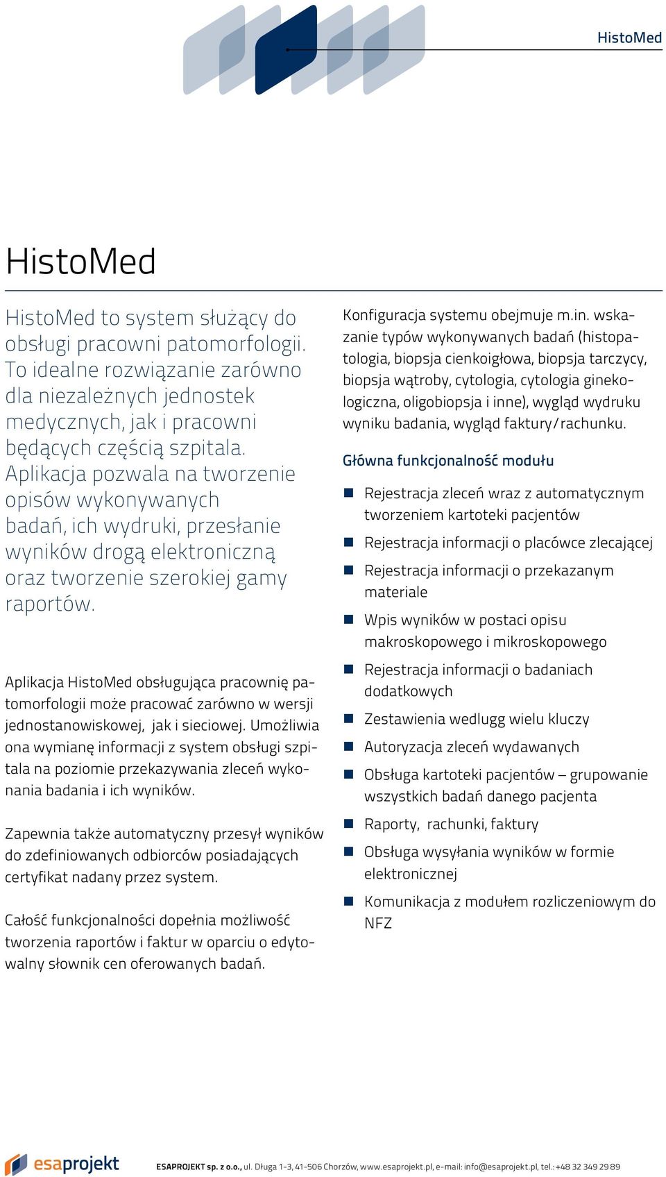 Aplikacja HistoMed obsługująca pracownię patomorfologii może pracować zarówno w wersji jednostanowiskowej, jak i sieciowej.