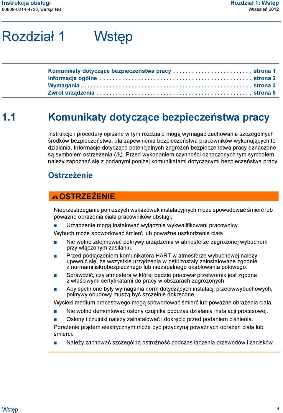 1 Komunikaty dotyczące bezpieczeństwa pracy Instrukcje i procedury opisane w tym rozdziale mogą wymagać zachowania szczególnych środków bezpieczeństwa, dla zapewnienia bezpieczeństwa pracowników