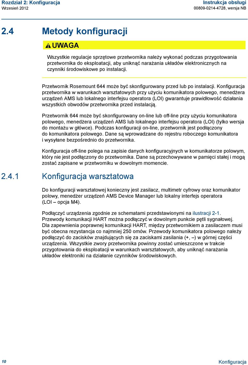 środowiskowe po instalacji. Przetwornik Rosemount 644 może być skonfigurowany przed lub po instalacji.