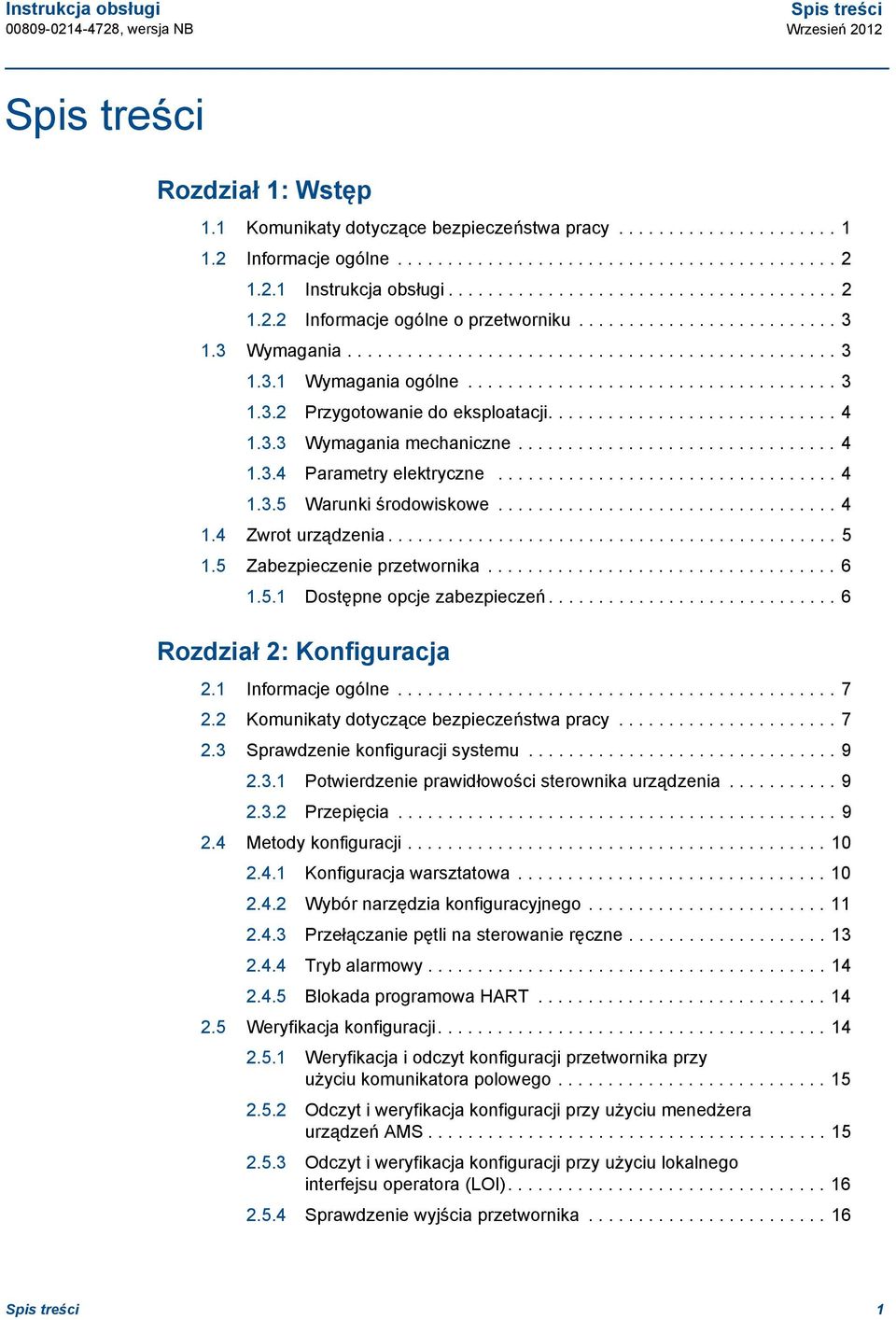 .................................... 3 1.3.2 Przygotowanie do eksploatacji............................. 4 1.3.3 Wymagania mechaniczne................................ 4 1.3.4 Parametry elektryczne.