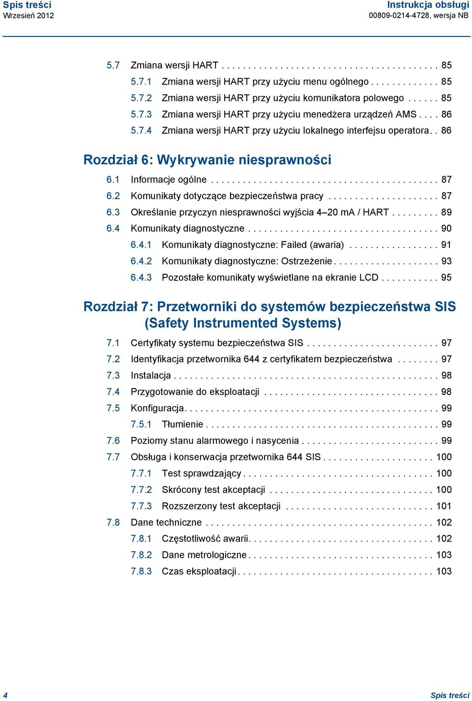 1 Informacje ogólne........................................... 87 6.2 Komunikaty dotyczące bezpieczeństwa pracy..................... 87 6.3 Określanie przyczyn niesprawności wyjścia 4 20 ma / HART.