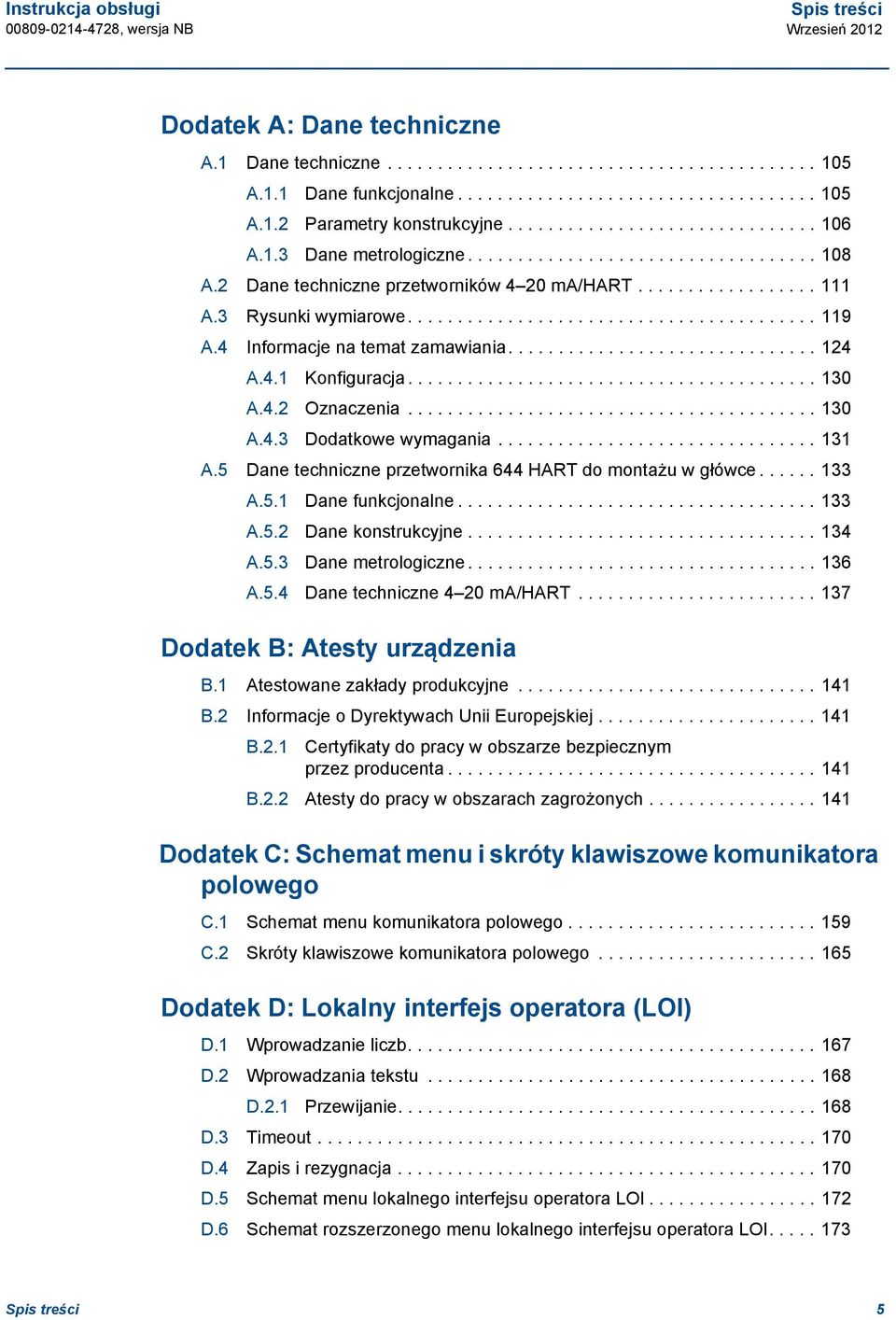 4 Informacje na temat zamawiania............................... 124 A.4.1 Konfiguracja......................................... 130 A.4.2 Oznaczenia......................................... 130 A.4.3 Dodatkowe wymagania.