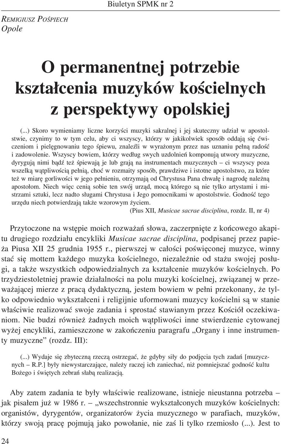 tego śpiewu, znaleźli w wyrażonym przez nas uznaniu pełną radość i zadowolenie.