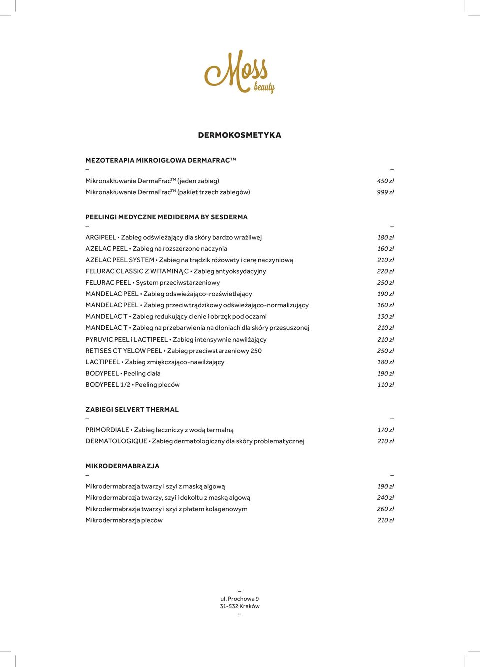 antyoksydacyjny FELURAC PEEL System przeciwstarzeniowy MANDELAC PEEL Zabieg odswieżająco-rozświetlający MANDELAC PEEL Zabieg przeciwtrądzikowy odświeżająco-normalizujący MANDELAC T Zabieg redukujący