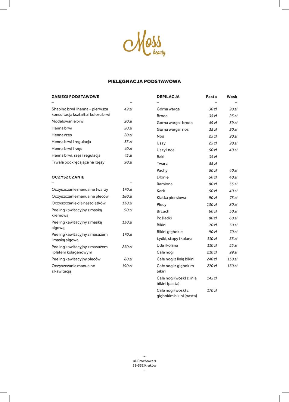 25 zł 25 zł 35 zł 55 zł 25 zł 39 zł 30 zł Pachy OCZYSZCZANIE Oczyszczanie manualne twarzy Oczyszczanie manualne pleców Oczyszczanie dla nastolatków Peeling kawitacyjny z maską kremową Peeling