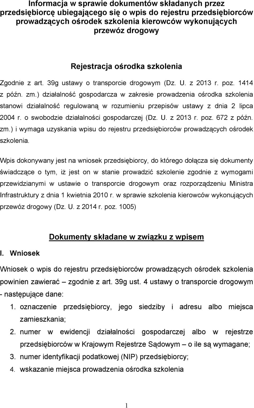 ) działalność gospodarcza w zakresie prowadzenia ośrodka szkolenia stanowi działalność regulowaną w rozumieniu przepisów ustawy z dnia 2 lipca 2004 r. o swobodzie działalności gospodarczej (Dz. U.