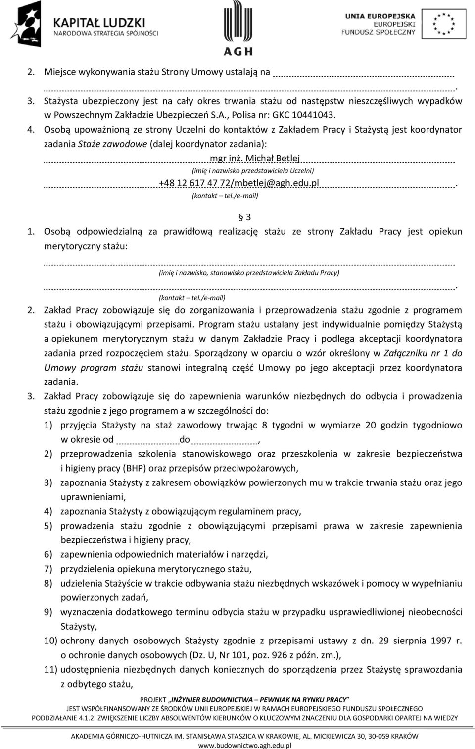 Michał Betlej (imię i nazwisko przedstawiciela Uczelni) +48 12 617 47 72/mbetlej@agh.edu.pl. (kontakt tel./e-mail) 3 1.
