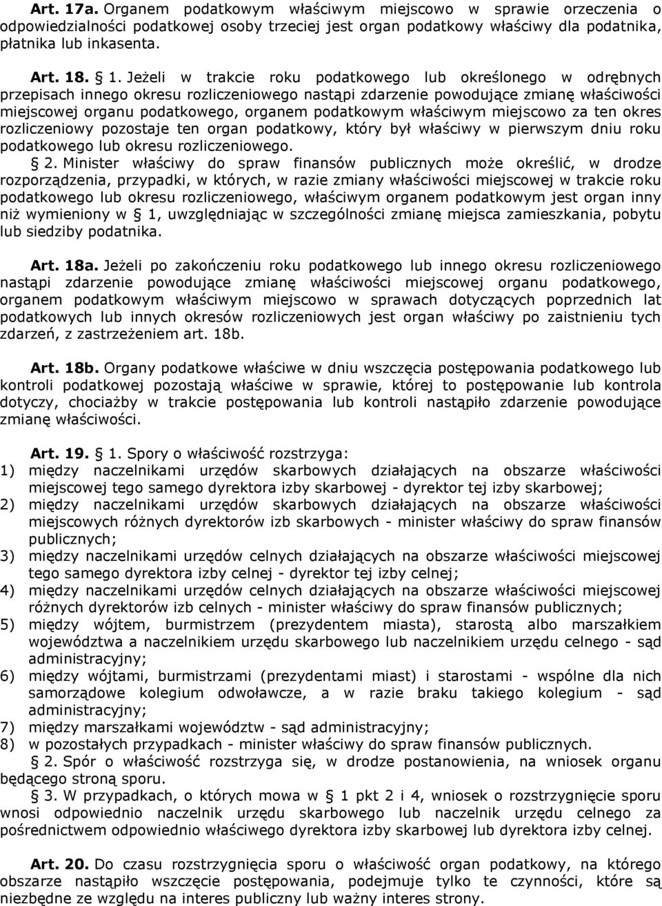 . 1. Jeżeli w trakcie roku podatkowego lub określonego w odrębnych przepisach innego okresu rozliczeniowego nastąpi zdarzenie powodujące zmianę właściwości miejscowej organu podatkowego, organem