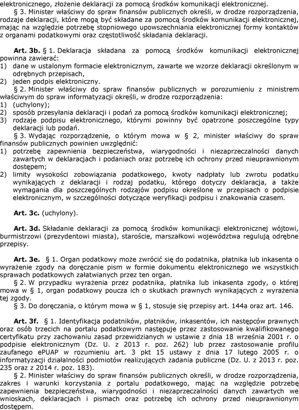 stopniowego upowszechniania elektronicznej formy kontaktów z organami podatkowymi oraz częstotliwość składania deklaracji. Art. 3b. 1.